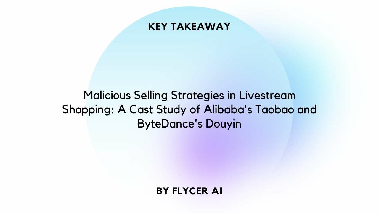 Malicious Selling Strategies in Livestream Shopping: A Cast Study of Alibaba's Taobao and ByteDance's Douyin