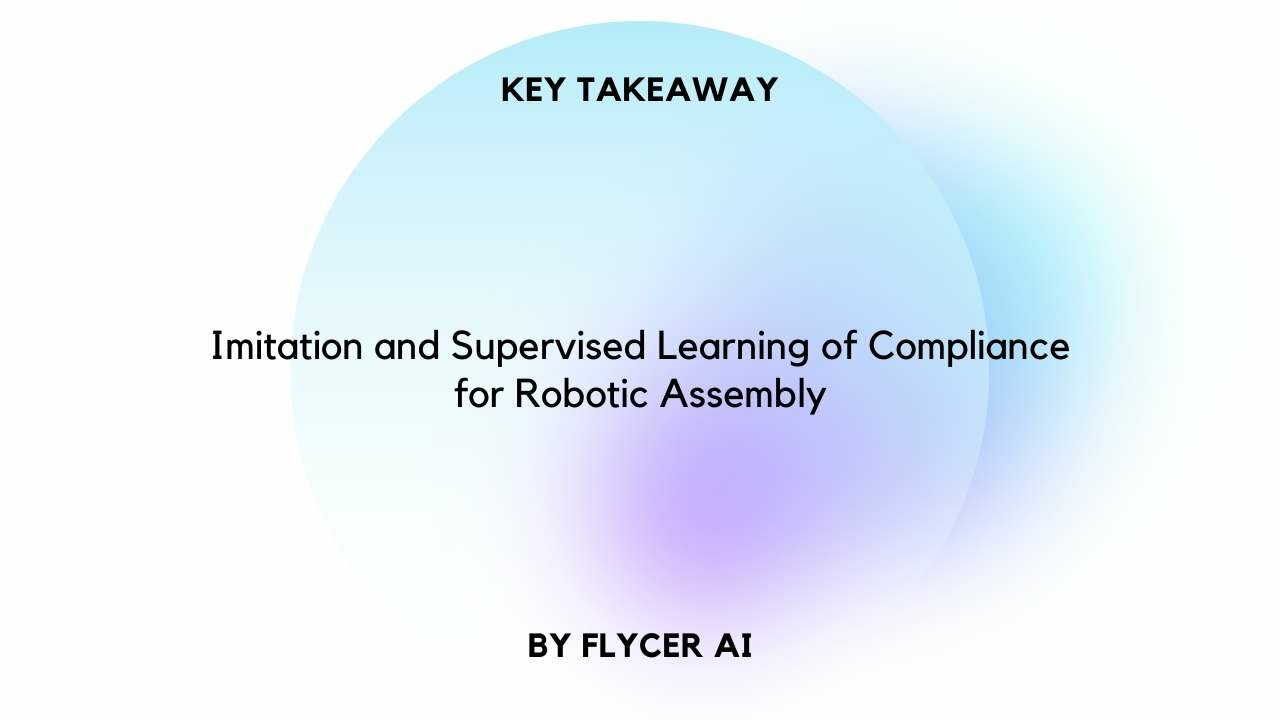 Imitation and Supervised Learning of Compliance for Robotic Assembly