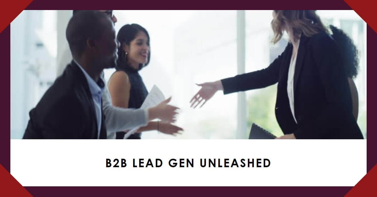 B2B Lead Gen Unleashed: Unlocking Your Path to Business Success