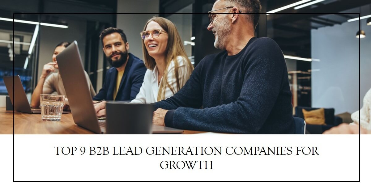 Top 9 B2B Lead Generation Companies for Growth
