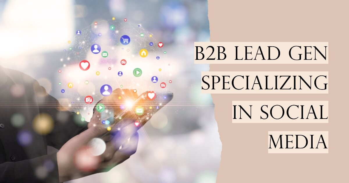 B2B Lead Gen Specializing in Social Media
