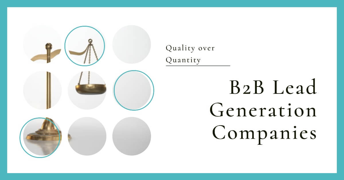 B2B Lead Generation Companies with a Focus on Quality over Quantity