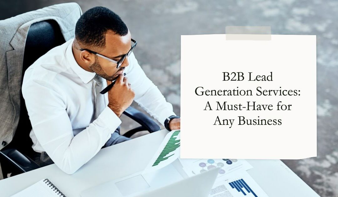 B2B Lead Generation Services: A Must-Have for Any Business