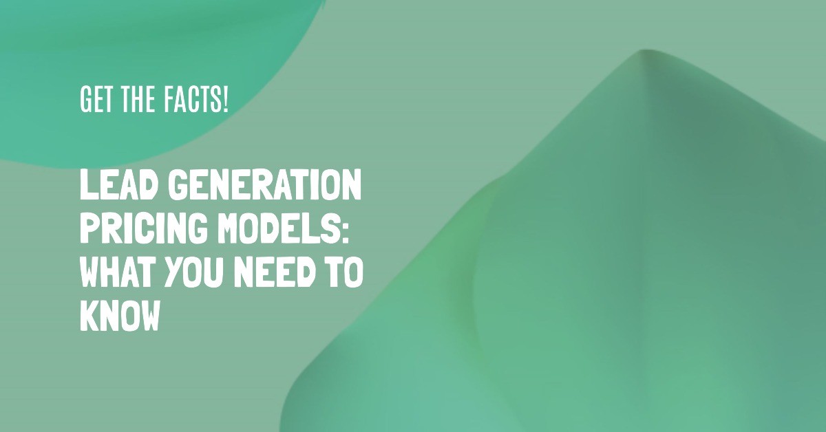 Lead Generation Pricing Models: What You Need to Know