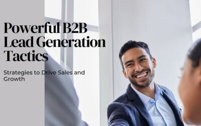 Powerful B2B Lead Generation Tactics: Strategies to Drive Sales and Growth