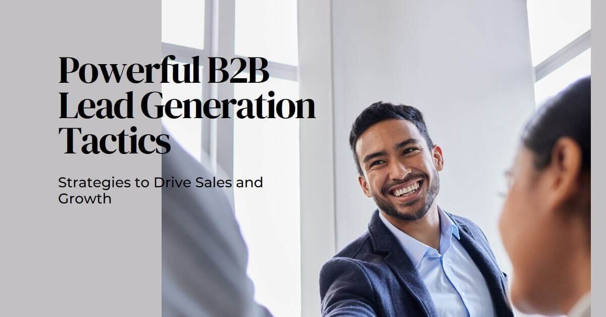 Powerful B2B Lead Generation Tactics: Strategies to Drive Sales and Growth