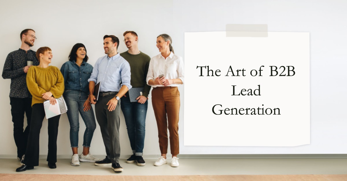 The Art of B2B Lead Generation