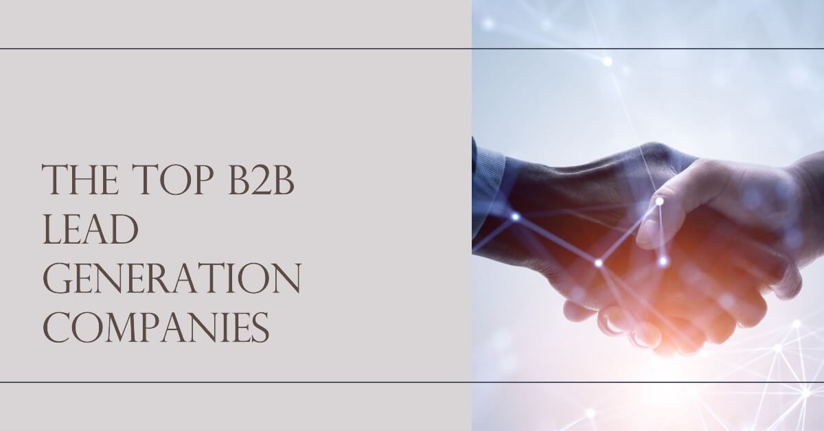 The Top B2B Lead Generation Companies Every Business Needs to Know About