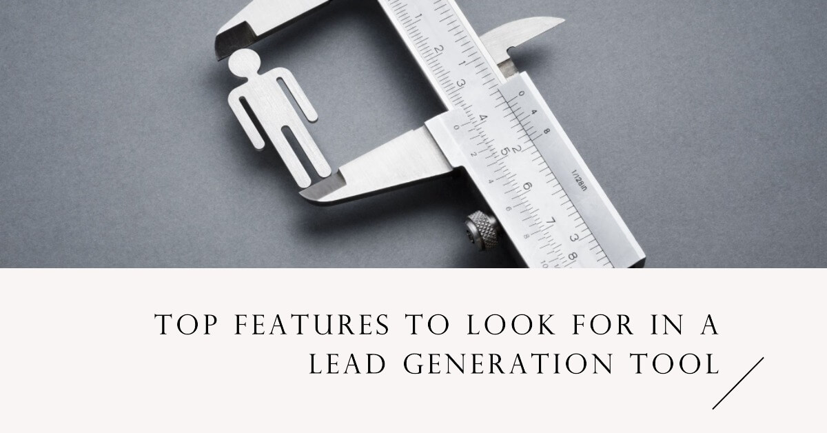 Top Features to Look for in a Lead Generation Tool
