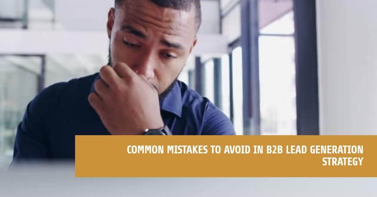 What are some common mistakes to avoid in a B2B lead generation Strategy?